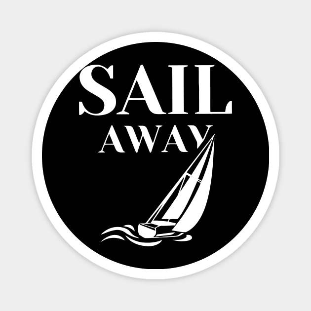 Sail Away Sailboat Funny Magnet by Ramateeshop